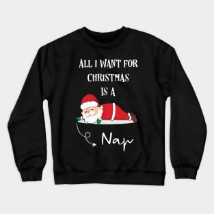 All I Want For Christmas Is A Nap Crewneck Sweatshirt